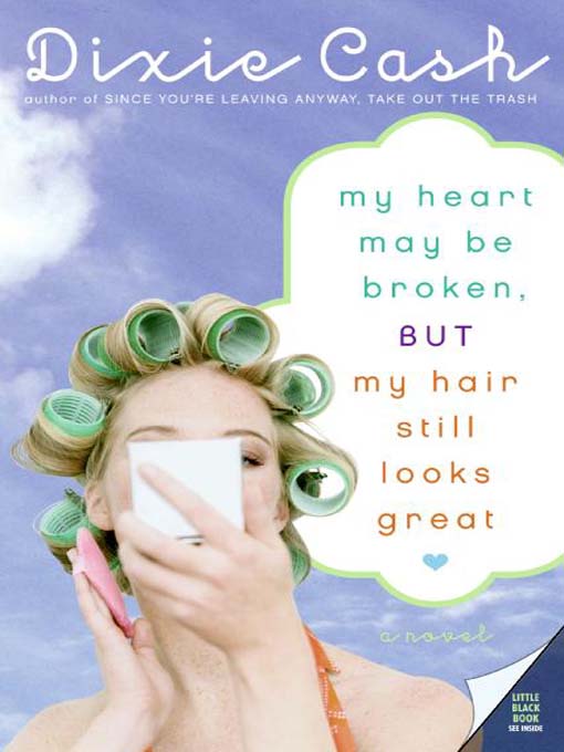 Title details for My Heart May Be Broken, but My Hair Still Looks Great by Dixie Cash - Available